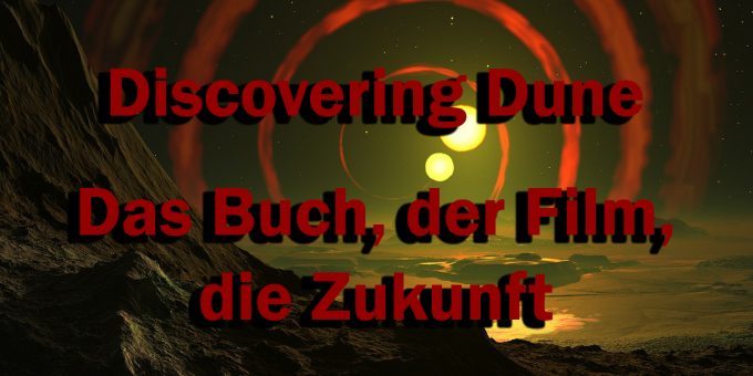 Discovering Dune - Das Buch, der Film, die Zukunft
