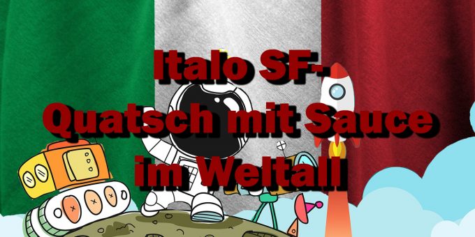 Italo SF - Quatsch mit Sauce im Weltall